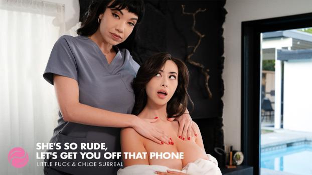 AllGirlMassage – Little Puck, Chloe Surreal – She’s So Rude, Let’s Get You Off That Phone